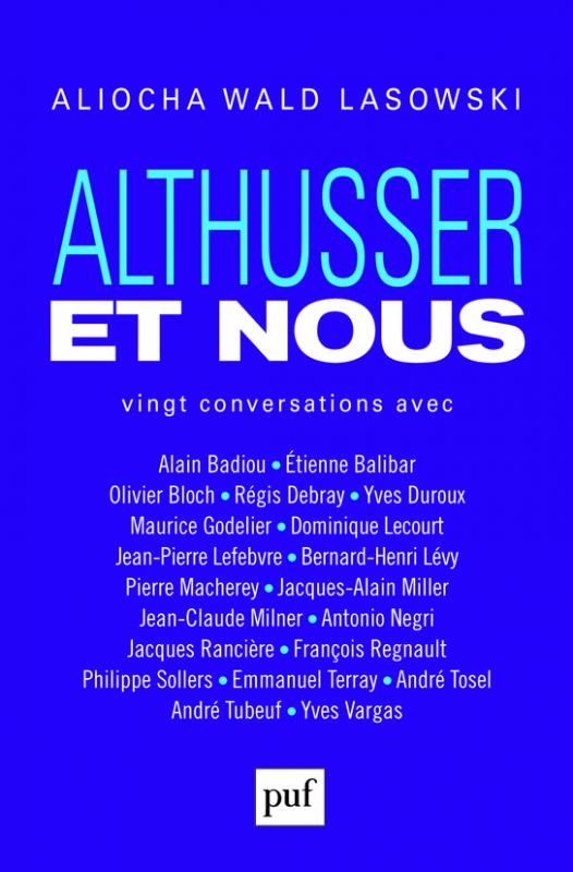 Aliocha Wald Lasowski, Althusser et nous, PUF, 2016